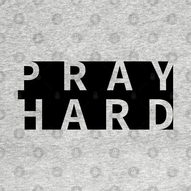 Pray hard words power by Crazyavocado22